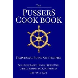 The Pussers Cook Book: Traditional Royal Navy recipes -- Paul White